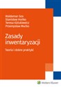 Zasady inwentaryzacji Teoria i dobre praktyki - Waldemar Gos, Teresa Kiziukiewicz, Przemysław Mućko, Stanisław Hońko