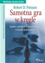 Samotna gra w kręgle Upadek i odrodzenie wspólnot lokalnych w Stanach Zjednoczonych