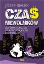 Czas niewolników Jak świat stał się własnością kilku korporacji