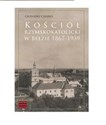 Kościół rzymskokatolicki w Bełzie 1867-1939