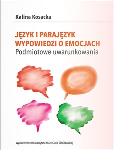 Język i parajęzyk wypowiedzi o emocjach Podmiotowe uwarunkowania