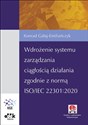 Wdrożenie systemu zarządzania ciągłością działania zgodnie z normą ISO/IEC 22301:2020 Książka z suplementem elektronicznym - Konrad Gałaj-Emiliańczyk