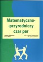 Matematyczno przyrodniczy czar par Gry i zabawy konkursowe dla gimnazjalistów - Jolanta Piekarska, Anna Widur