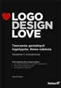 Logo Design Love Tworzenie genialnych logotypów. Nowa odsłona - David Airey