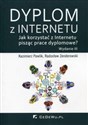 Dyplom z Internetu Jak korzystać z Internetu pisząc prace dyplomowe? - Kazimierz Pawlik, Radosław Zenderowski