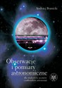 Obserwacje i pomiary astronomiczne dla studentów, uczniów i miłośników astronomii - Andrzej Branicki