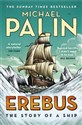 Erebus: The Story of a Ship - Michael Palin