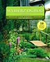 Wybierz ogród dla siebie Przegląd typów ogrodów i sposobów ich urządzania - Hanna Masternak