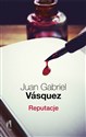 Reputacje - Juan Gabriel Vasquez