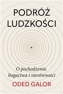 Podróż ludzkości: o pochodzeniu bogactwa i nierówności