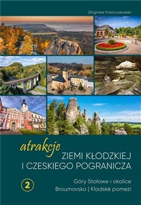 Atrakcje Ziemi Kłodzkiej i czeskiego pogranicza Góry Stołowe i okolice Broumovsko i Kladské pomezí