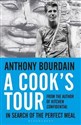 A Cook's Tour In Search of the Perfect Meal - Anthony Bourdain