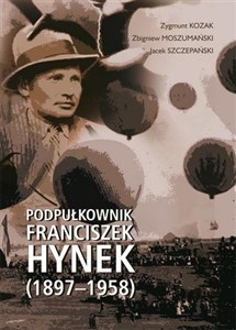 Podpułkownik Franciszek Hynek (1897-1958)