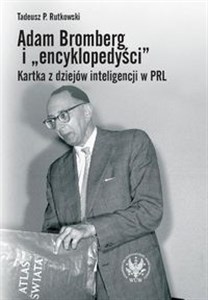 Adam Bromberg i encyklopedyści Kartka z dziejów inteligencji w PRL - Księgarnia Niemcy (DE)