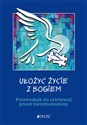 Ułożyć życie z Bogiem Przewodnik do celebracji przed bierzmowaniem - Krzysztof Mielnicki, Bogusław Nosek, Ewelina Parszewska