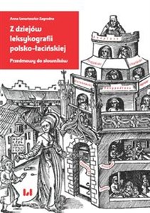 Z dziejów leksykografii polsko-łacińskiej Przedmowy do słowników