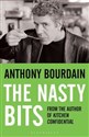 The Nasty Bits  - Anthony Bourdain