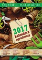 Kalendarz ogrodniczy Ogród naturalnie 2017