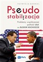 Pseudostabilizacja. Problemy współczesnej polityki USA na Bliskim Wschodzie Problemy współczesnej polityki USA na Bliskim Wschodzie