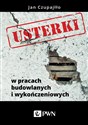 Usterki w pracach budowlanych i wykończeniowych - Jan Czupajłło