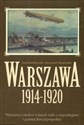 Warszawa 1914-1920 Warszawa i okolice w latach walk o niepodległość i granice Rzeczypospolitej