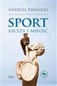 Sport asceza i miłość - Andrzej Pawłucki