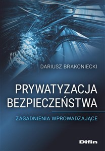 Prywatyzacja bezpieczeństwa Zagadnienia wprowadzające