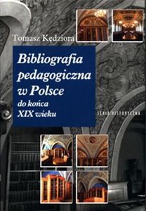 Bibliografia pedagogiczna w Polsce do końca XIX wieku - Księgarnia UK
