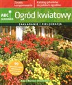 Ogród kwiatowy Zakładanie i pielęgnacja - Ewa Chojnowska, Mariusz Chojnowski