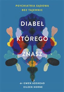 Diabeł, którego znasz Psychiatria sądowa bez tajemnic