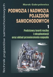 Podwozia i nadwozia pojazdów samochodowych 1 Podręcznik Podstawy teorii ruchu i eksploatacji oraz układ przeniesienia napędu. Technikum - Księgarnia Niemcy (DE)