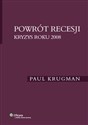 Powrót recesji Kryzys roku 2008 - Paul Krugman