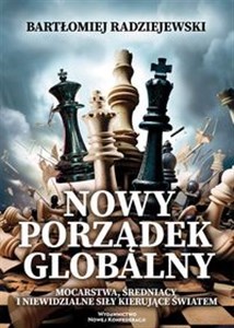 Nowy porządek globalny Mocarstwa, średniacy i niewidzialne siły kierujące światem 