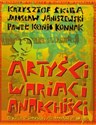 Artyści wariaci anarchiści Opowieśc o gdańskiej alternatywie lat 80-tych - Krzysztof Skiba, Jarosław Janiszewski, Paweł Konjo Konnak