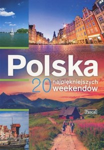 Polska 20 najpiękniejszych weekendów