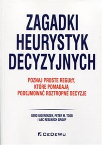 Zagadki heurystyk decyzyjnych Poznaj proste reguły, które pomagają podejmować roztropne decyzje - Księgarnia Niemcy (DE)