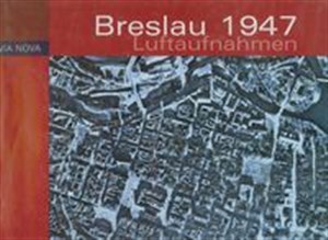 Breslau 1947 Luftaufnahmen