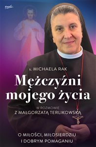 Mężczyźni mojego życia O miłości, miłosierdziu i dobrym pomaganiu