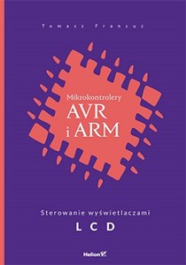 Mikrokontrolery AVR i ARM Sterowanie wyświetlaczami LCD - Księgarnia Niemcy (DE)