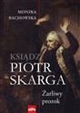 Ksiądz Piotr Skarga Żarliwy prorok