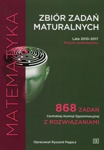 Matematyka Zbiór zadań maturaln Lata 2010-2017 Poziom podstawowy