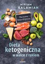 Dieta ketogeniczna w walce z rakiem Plan leczenia terapią ketogeniczną - Miriam Kalamian