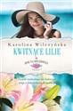 Rok na Kwiatowej Tom 6 Kwitnące lilie - Karolina Wilczyńska