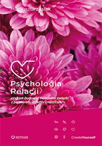 Psychologia relacji czyli jak budować świadome związki z partnerem, dziećmi i rodzicami - Księgarnia Niemcy (DE)