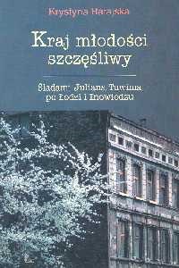 Kraj młodości szczęśliwy Śladami Juliana Tuwima po Łodzi i Inowłodzu