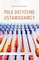 Pole decyzyjne ustawodawcy - Mateusz Pękala