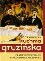 Tradycyjna kuchnia gruzińska Praktyczne porady i sprawdzone receptury