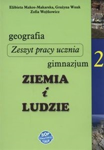 Ziemia i ludzie. Geografia 2 Zeszyt pracy ucznia Gimnazjum