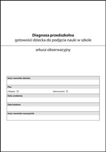 Diagnoza przedszkolna gotowości dziecka do podjęcia nauki w szkole Arkusz obserwacyjny