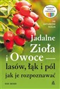 Jadalne zioła i owoce lasów, łąk i pól - jak je rozpoznawać - Rudi Beiser